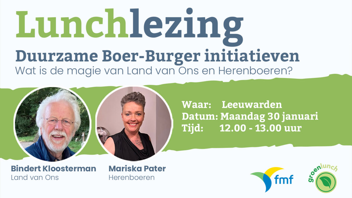 GroenLunch: Duurzame Boer-Burger initiatieven. Wat is de magie van Land van Ons en van Herenboeren?